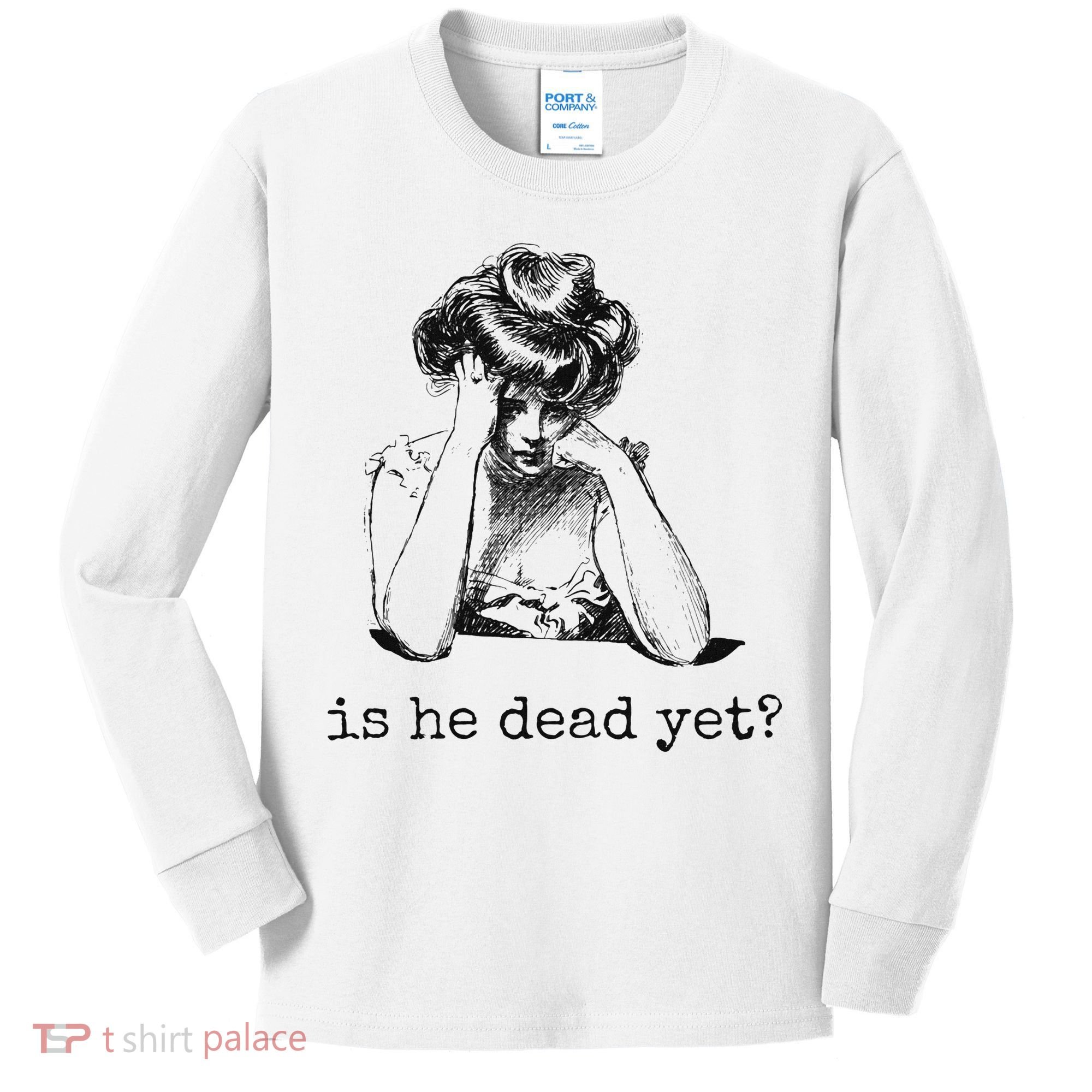 Is He Dead Yet Kids Long Sleeve Shirt