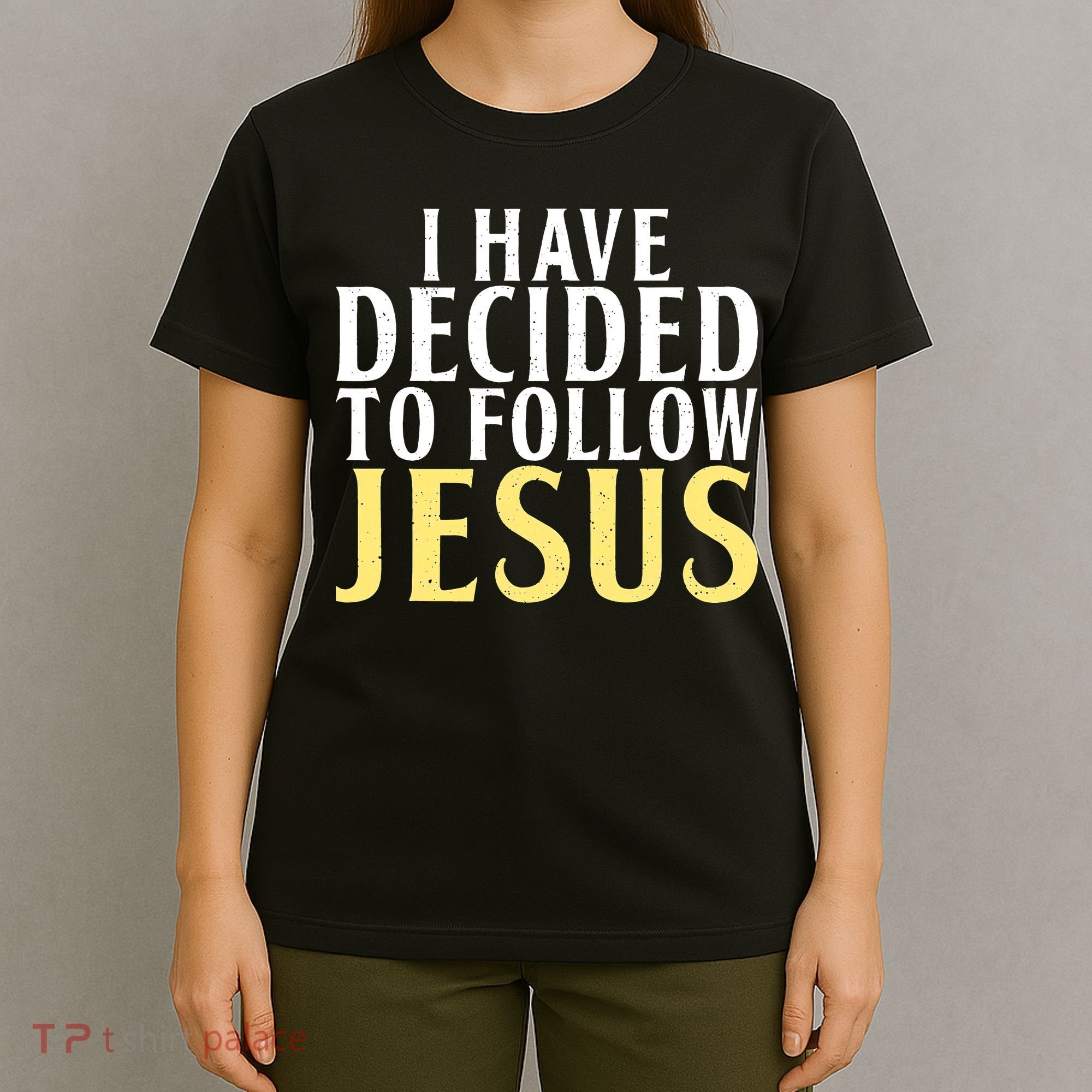 I have decided to follow Jesus God Religious T-Shirt
