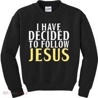 I have decided to follow Jesus God Religious Kids Sweatshirt thumb 0