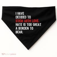 I Have Decided To Stick With Love Hate Is Too Great A Burden To Bear USA-Made Doggie Bandana thumb 0