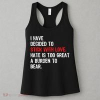 I Have Decided To Stick With Love Hate Is Too Great A Burden To Bear Women's Tank Top thumb 3