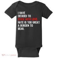 I Have Decided To Stick With Love Hate Is Too Great A Burden To Bear Baby Bodysuit thumb 0