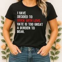 I Have Decided To Stick With Love Hate Is Too Great A Burden To Bear Women's T-Shirt thumb 2