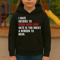 I Have Decided To Stick With Love Hate Is Too Great A Burden To Bear Kids Hoodie thumb 3