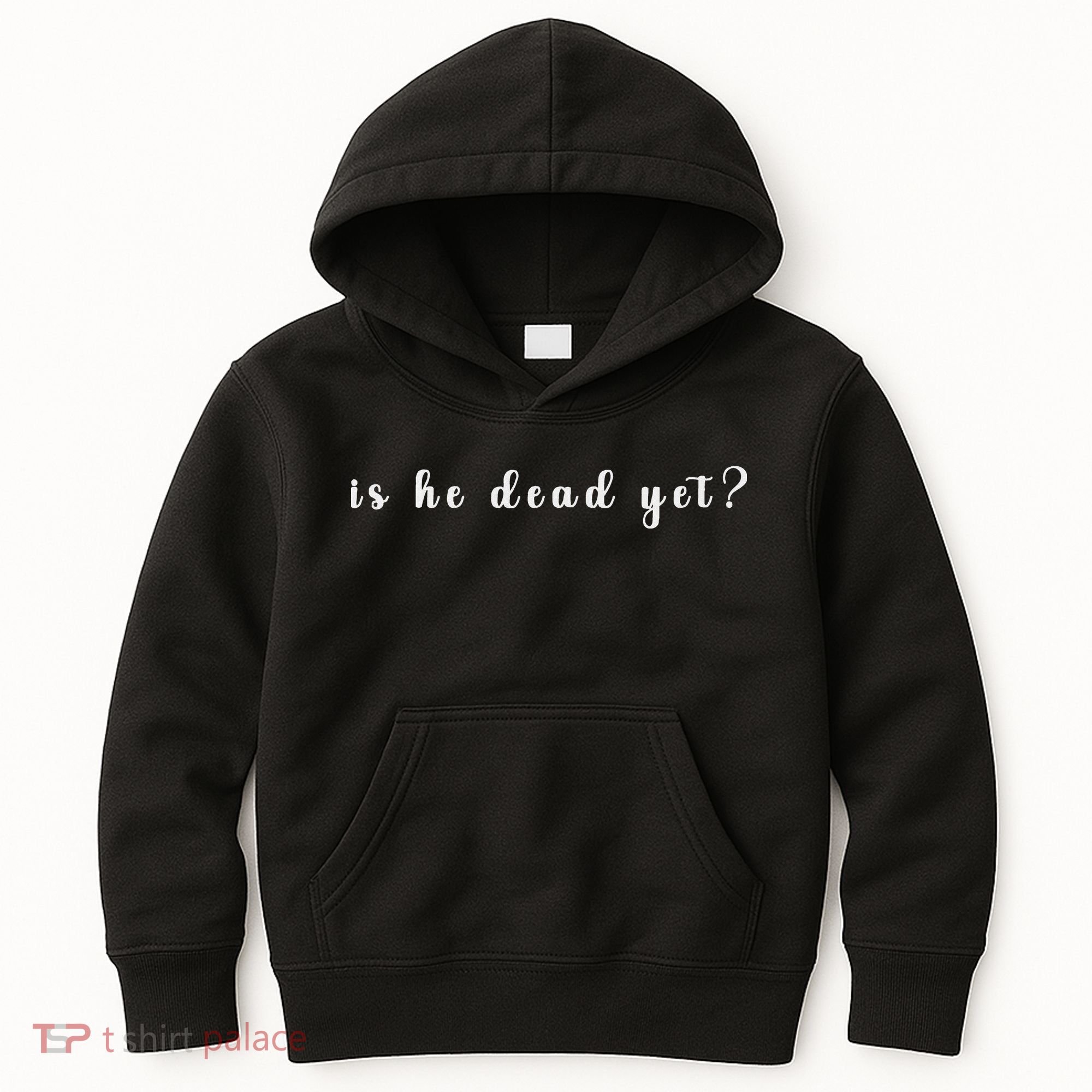 Is He Dead Yet Sarcastic Sarcastic Kids Hoodie
