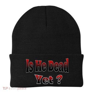 Is He Dead Yet Vintage Beanie