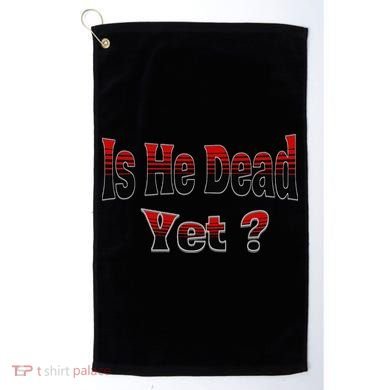 Is He Dead Yet Vintage Golf Towel