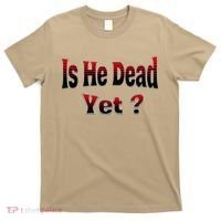 Is He Dead Yet Vintage T-Shirt thumb 0