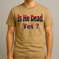 Is He Dead Yet Vintage T-Shirt thumb 3
