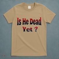 Is He Dead Yet Vintage T-Shirt thumb 5