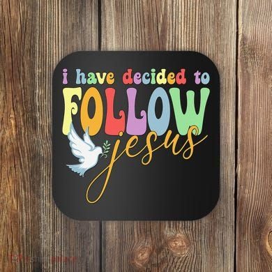 I Have Decided To Follow Jesus No Turning Back Coaster