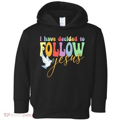 I Have Decided To Follow Jesus No Turning Back Toddler Hoodie