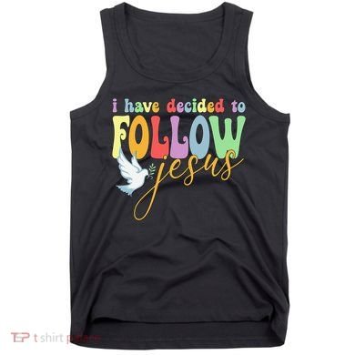 I Have Decided To Follow Jesus No Turning Back Tank Top