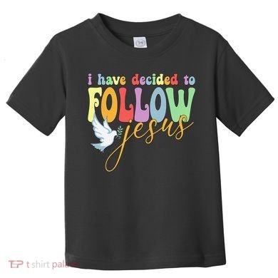 I Have Decided To Follow Jesus No Turning Back Toddler T-Shirt