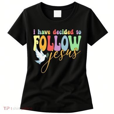 I Have Decided To Follow Jesus No Turning Back Women's T-Shirt