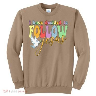 I Have Decided To Follow Jesus No Turning Back Sweatshirt