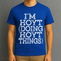 I'm Hoyt Doing Hoyt Things Family Reunion First Name Cute Gift T-Shirt thumb 3