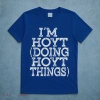 I'm Hoyt Doing Hoyt Things Family Reunion First Name Cute Gift T-Shirt thumb 5