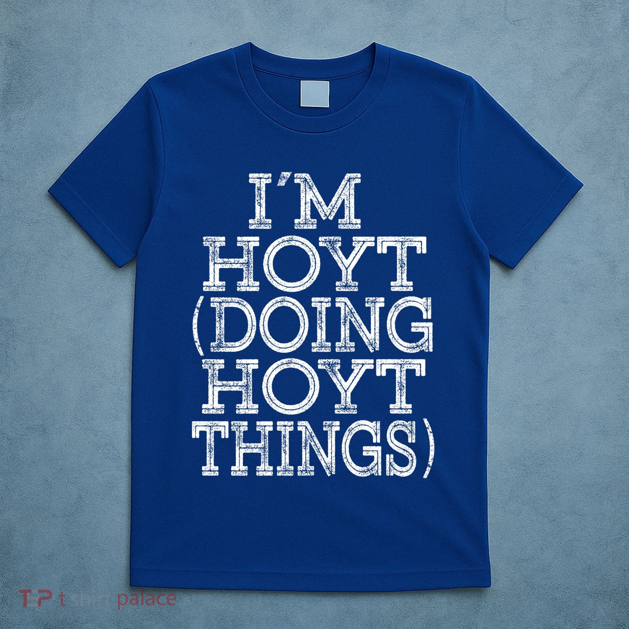 I'm Hoyt Doing Hoyt Things Family Reunion First Name Cute Gift T-Shirt