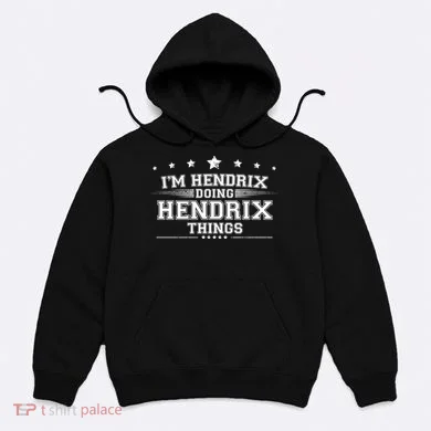 Im Hendrix Doing Hendrix Things Hoodie