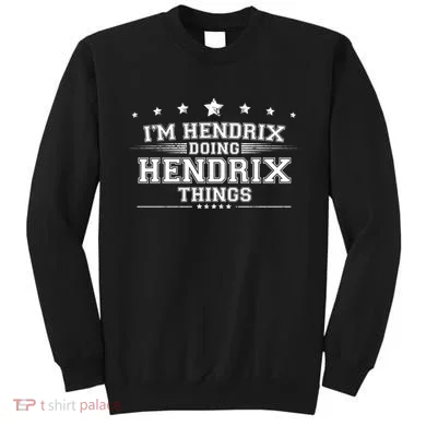 Im Hendrix Doing Hendrix Things Sweatshirt