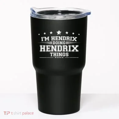 Im Hendrix Doing Hendrix Things Tumbler