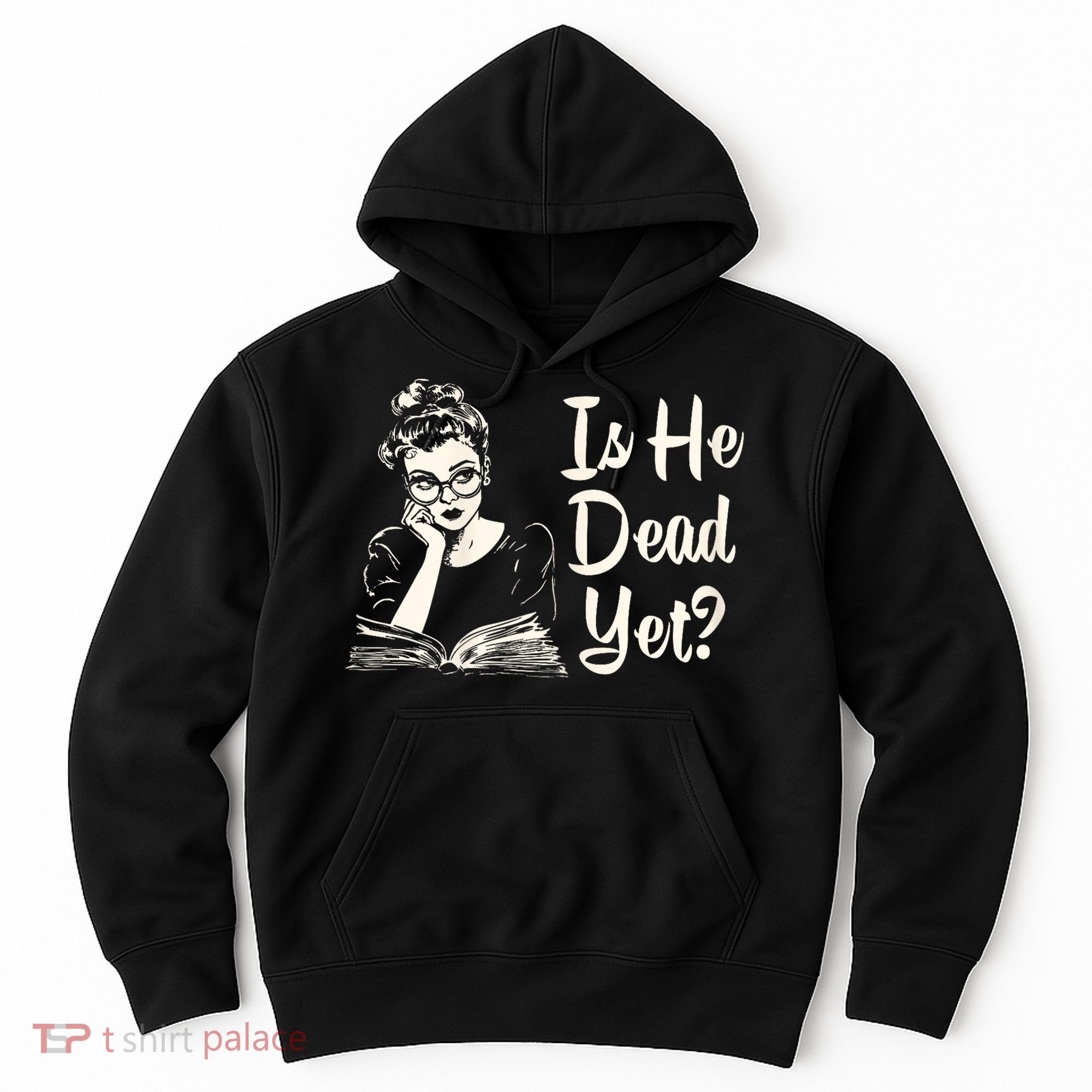 Is He Dead Yet Is He Dead Yet Hoodie