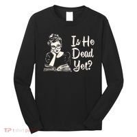 Is He Dead Yet Is He Dead Yet Long Sleeve Shirt thumb 0