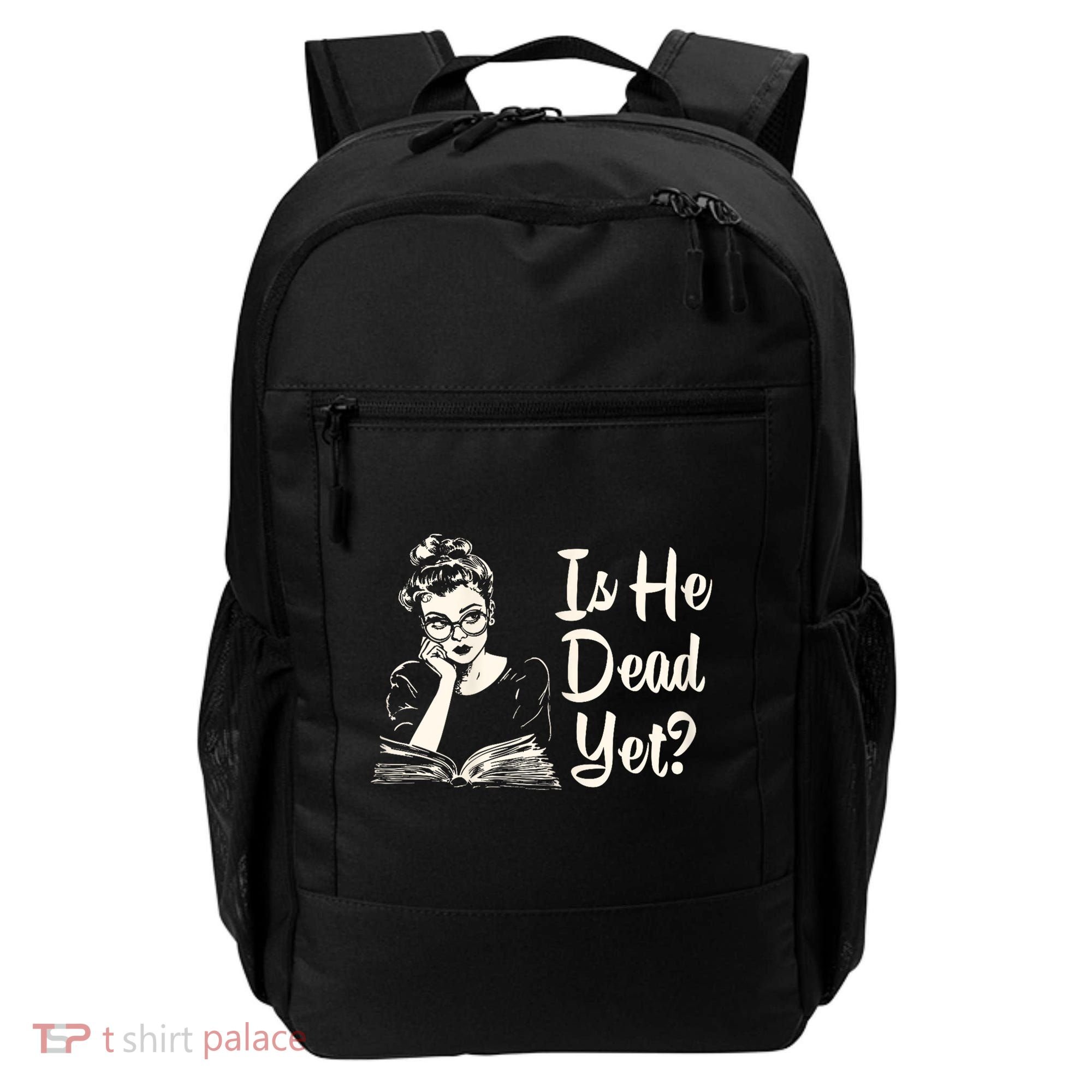 Is He Dead Yet Is He Dead Yet Backpack