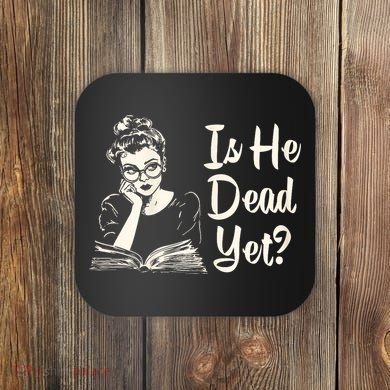 Is He Dead Yet Is He Dead Yet Coaster