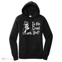 Is He Dead Yet Is He Dead Yet Women's Hoodie thumb 0