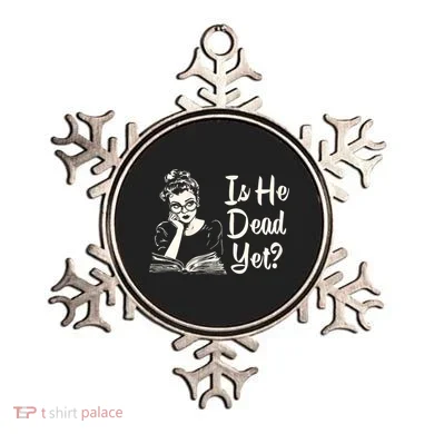 Is He Dead Yet Is He Dead Yet Ornament
