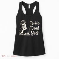 Is He Dead Yet Is He Dead Yet Women's Tank Top thumb 0