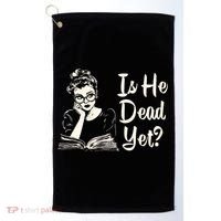 Is He Dead Yet Is He Dead Yet Golf Towel thumb 0
