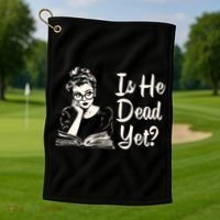 Is He Dead Yet Is He Dead Yet Golf Towel thumb 1