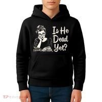 Is He Dead Yet Is He Dead Yet Kids Hoodie thumb 4