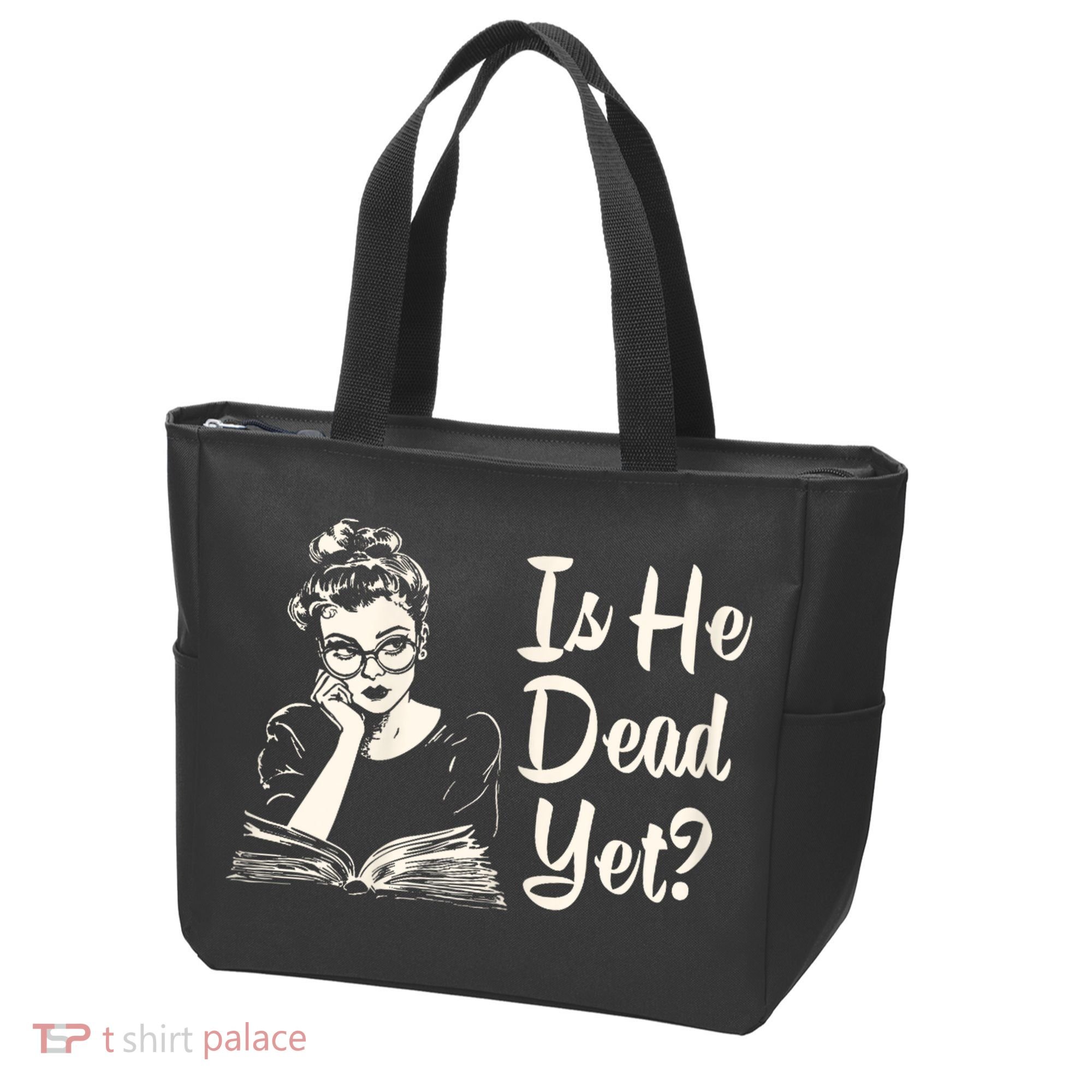 Is He Dead Yet Is He Dead Yet Tote Bag