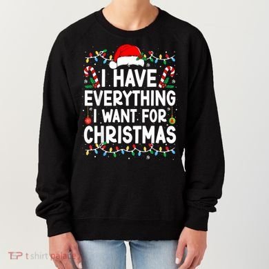 I Have Everything I Want For Christmas Women's Sweatshirt