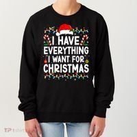 I Have Everything I Want For Christmas Women's Sweatshirt thumb 0