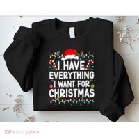 I Have Everything I Want For Christmas Sweatshirt thumb 2
