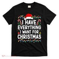 I Have Everything I Want For Christmas T-Shirt thumb 0