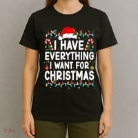 I Have Everything I Want For Christmas T-Shirt thumb 4