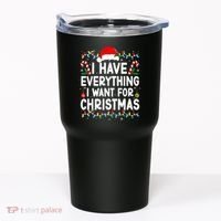 I Have Everything I Want For Christmas Tumbler thumb 0