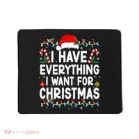 I Have Everything I Want For Christmas Mousepad thumb 0