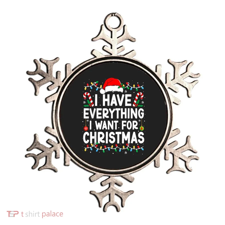 I Have Everything I Want For Christmas Ornament