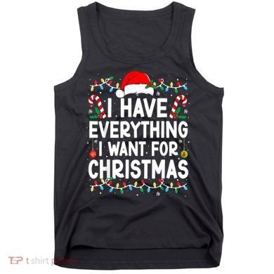 I Have Everything I Want For Christmas Tank Top
