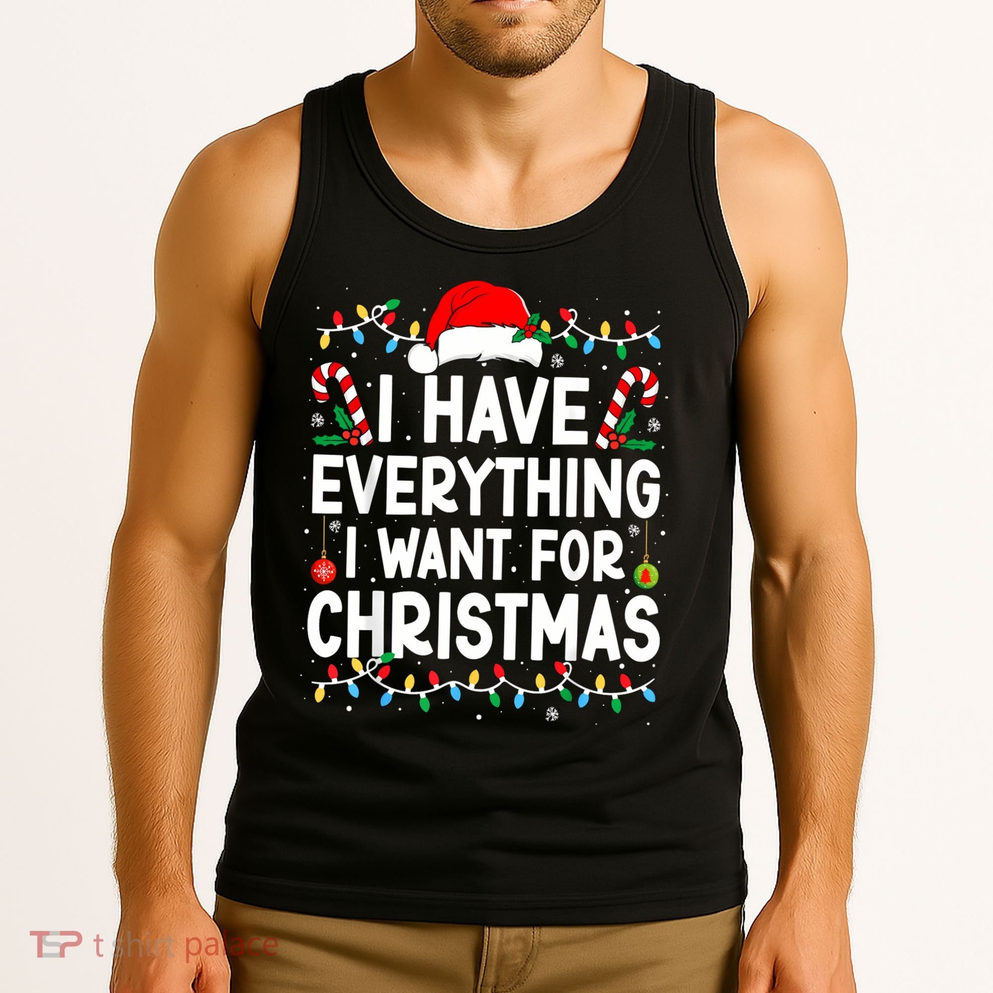 I Have Everything I Want For Christmas Tank Top