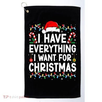 I Have Everything I Want For Christmas Golf Towel