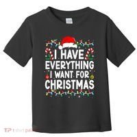 I Have Everything I Want For Christmas Toddler T-Shirt thumb 0