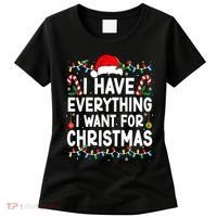 I Have Everything I Want For Christmas Women's T-Shirt thumb 0
